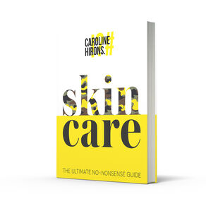 Skincare By Caroline Hirons - The Ultimate No-Nonsense Guide
