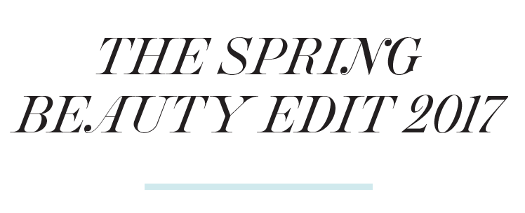 Spring Beauty Edit 2017