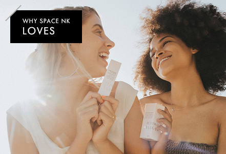 WHY SPACE NK LOVES