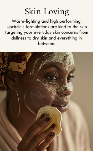 upcircle skincare designed to target everyday skin concerns with high performing formulations