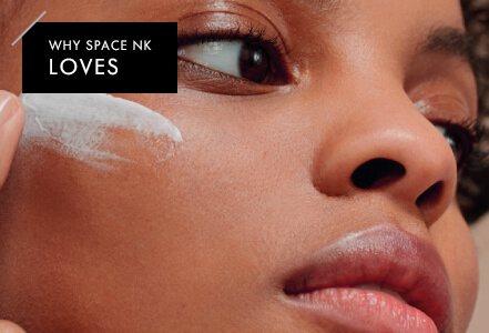 WHY SPACE NK LOVES